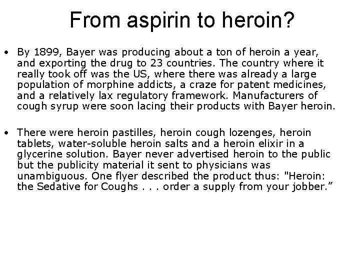 From aspirin to heroin? • By 1899, Bayer was producing about a ton of