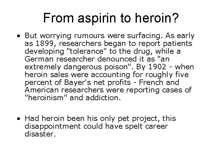 From aspirin to heroin? • But worrying rumours were surfacing. As early as 1899,