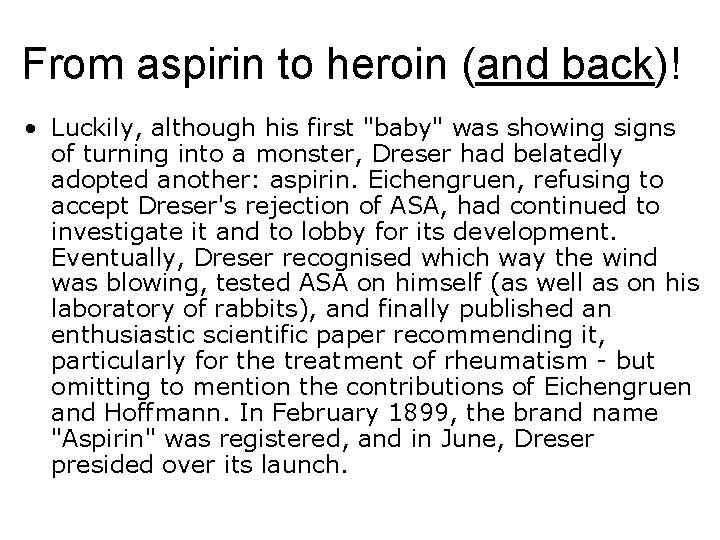 From aspirin to heroin (and back)! • Luckily, although his first "baby" was showing