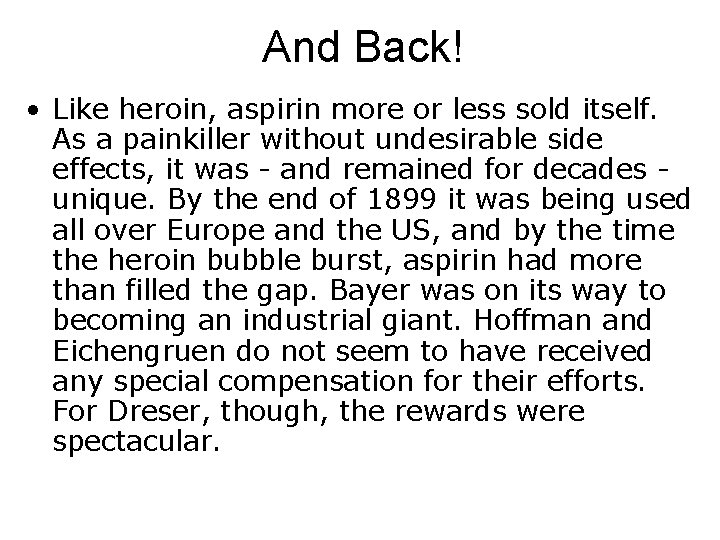 And Back! • Like heroin, aspirin more or less sold itself. As a painkiller