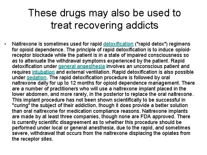 These drugs may also be used to treat recovering addicts • Naltrexone is sometimes