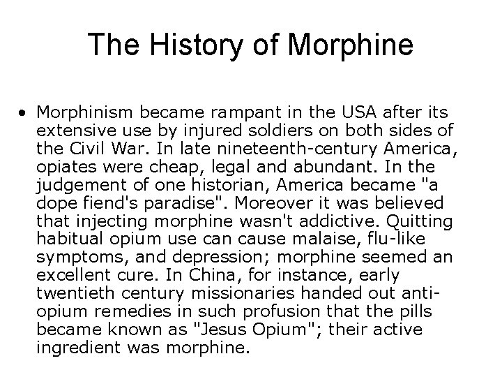 The History of Morphine • Morphinism became rampant in the USA after its extensive