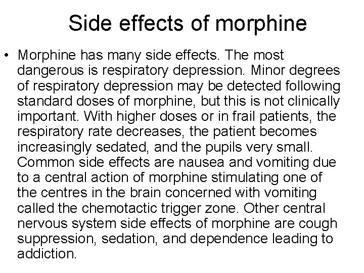 Side effects of morphine • Morphine has many side effects. The most dangerous is