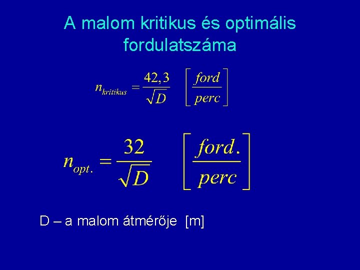 A malom kritikus és optimális fordulatszáma D – a malom átmérője [m] 