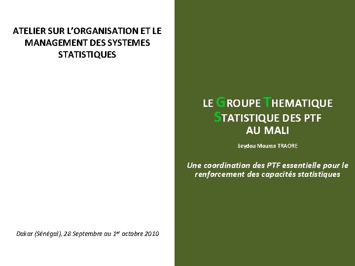 ATELIER SUR L’ORGANISATION ET LE MANAGEMENT DES SYSTEMES STATISTIQUES LE GROUPE THEMATIQUE STATISTIQUE DES