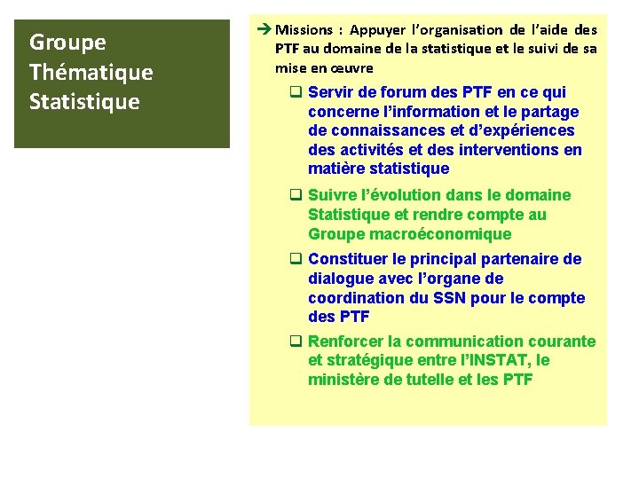 Groupe Thématique Statistique è Missions : Appuyer l’organisation de l’aide des PTF au domaine