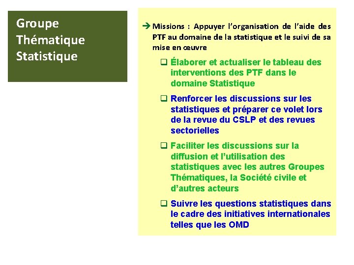 Groupe Thématique Statistique è Missions : Appuyer l’organisation de l’aide des PTF au domaine