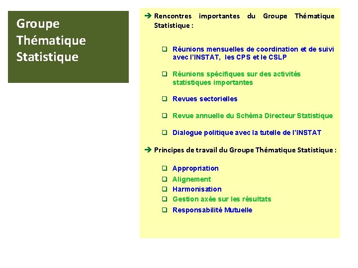 Groupe Thématique Statistique è Rencontres importantes du Groupe Thématique Statistique : q Réunions mensuelles