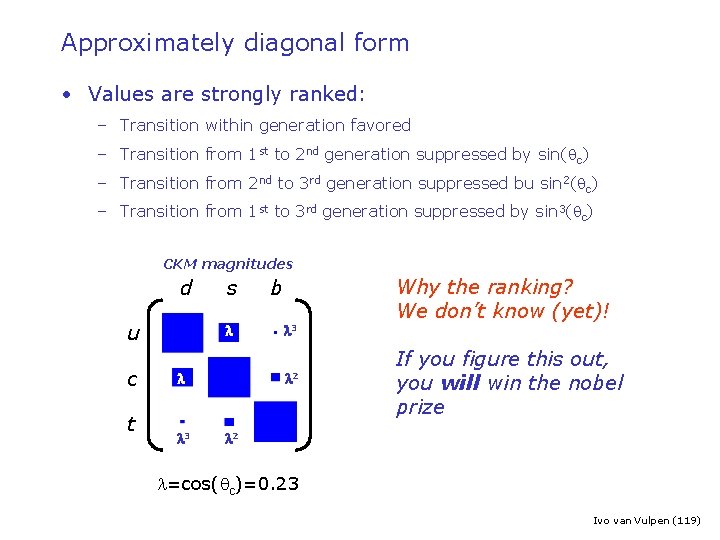 Approximately diagonal form • Values are strongly ranked: – Transition within generation favored –