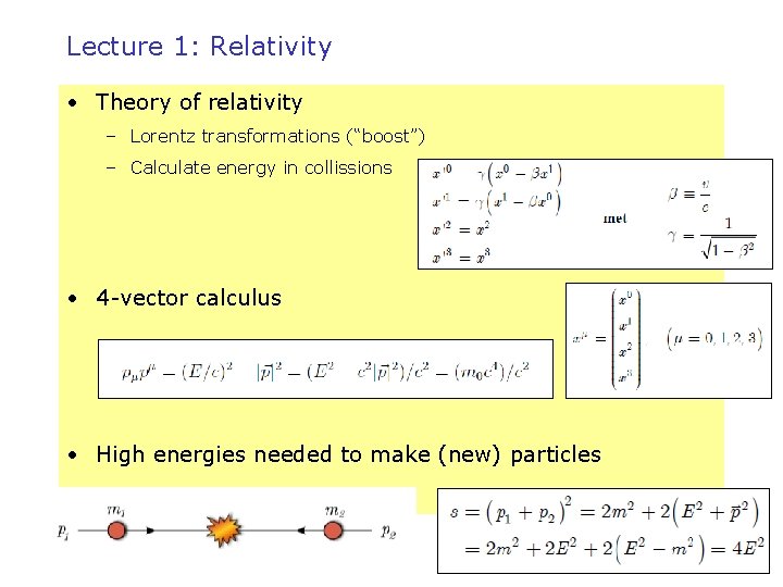 Lecture 1: Relativity • Theory of relativity – Lorentz transformations (“boost”) – Calculate energy