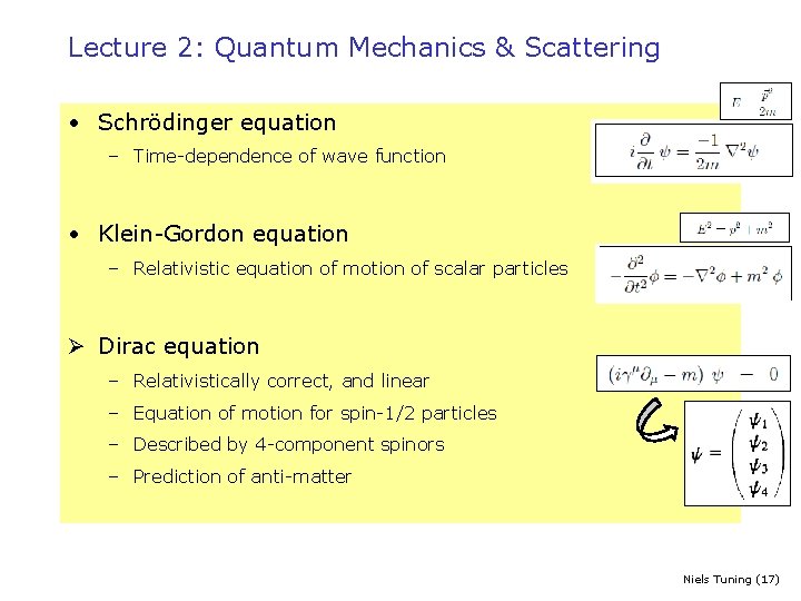 Lecture 2: Quantum Mechanics & Scattering • Schrödinger equation – Time-dependence of wave function