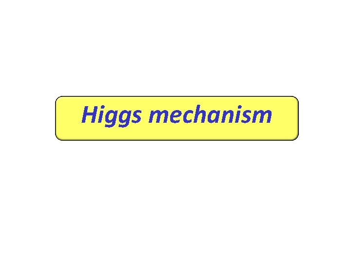Higgs mechanism 