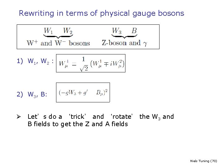 Rewriting in terms of physical gauge bosons 1) W 1, W 2 : 2)