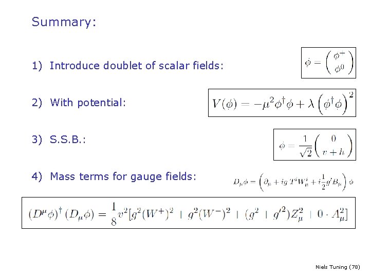 Summary: 1) Introduce doublet of scalar fields: 2) With potential: 3) S. S. B.