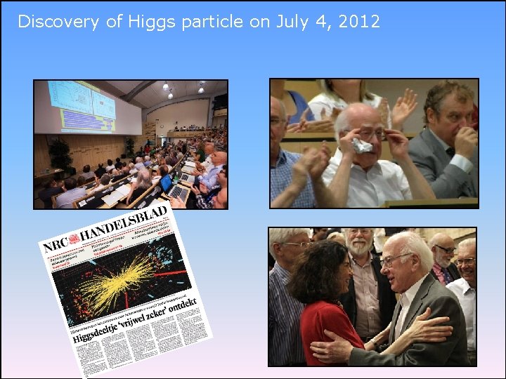 Discovery of Higgs particle on July 4, 2012 