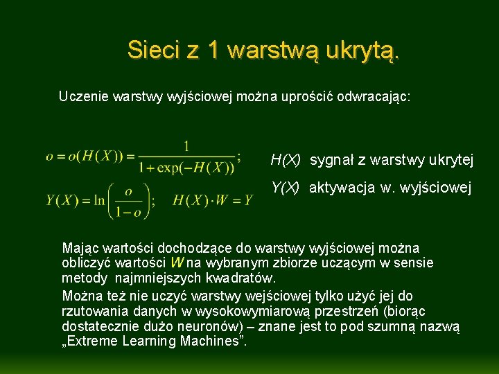 Sieci z 1 warstwą ukrytą. Uczenie warstwy wyjściowej można uprościć odwracając: H(X) sygnał z