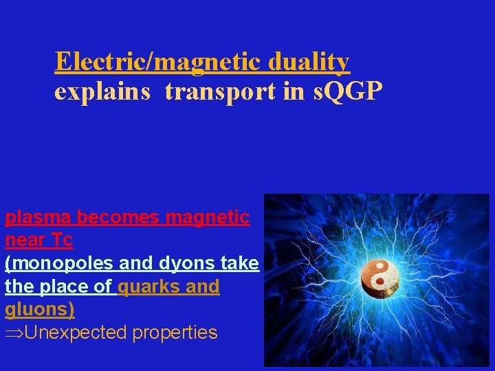 Electric/magnetic duality explains transport in s. QGP plasma becomes magnetic near Tc (monopoles and