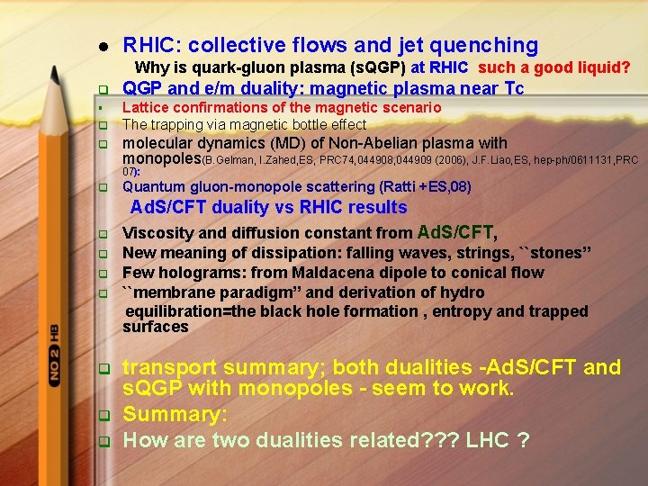 l RHIC: collective flows and jet quenching Why is quark-gluon plasma (s. QGP) at