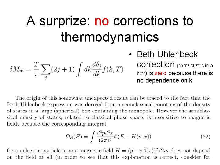 A surprize: no corrections to thermodynamics • Beth-Uhlenbeck correction (extra states in a box)