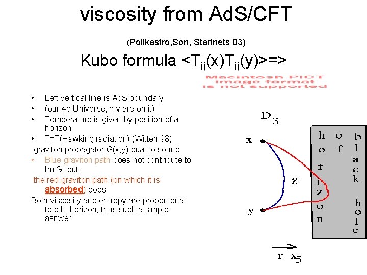 viscosity from Ad. S/CFT (Polikastro, Son, Starinets 03) Kubo formula <Tij(x)Tij(y)>=> • • •