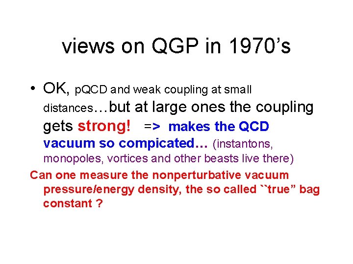 views on QGP in 1970’s • OK, p. QCD and weak coupling at small