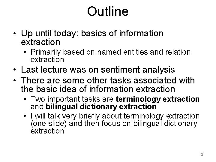 Outline • Up until today: basics of information extraction • Primarily based on named