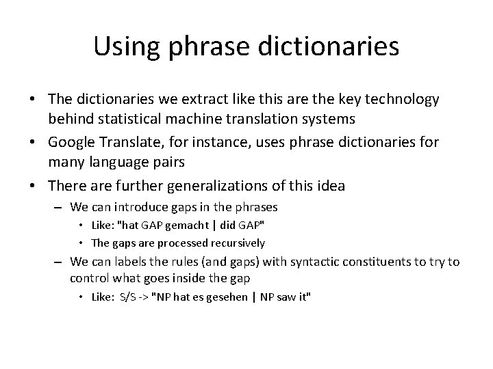 Using phrase dictionaries • The dictionaries we extract like this are the key technology