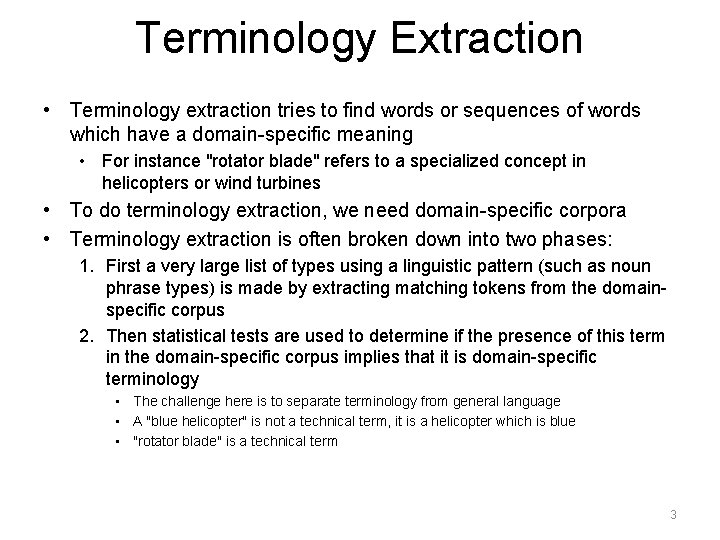 Terminology Extraction • Terminology extraction tries to find words or sequences of words which