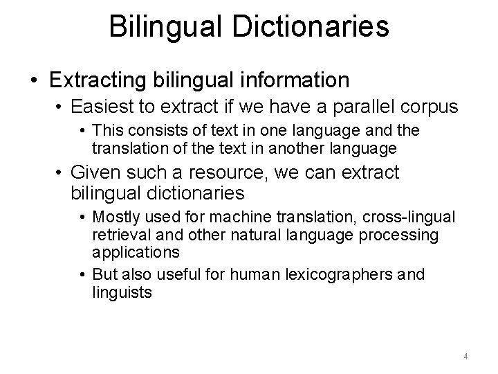 Bilingual Dictionaries • Extracting bilingual information • Easiest to extract if we have a