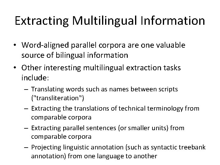 Extracting Multilingual Information • Word-aligned parallel corpora are one valuable source of bilingual information