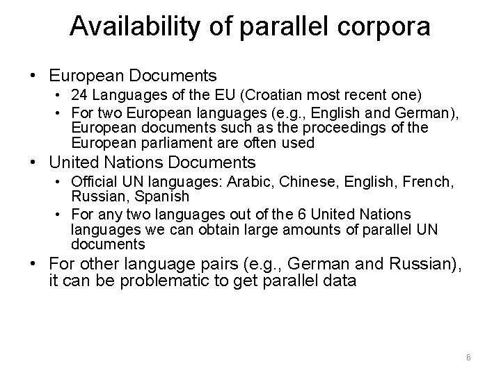 Availability of parallel corpora • European Documents • 24 Languages of the EU (Croatian