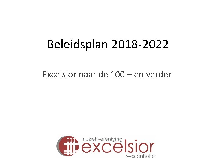 Beleidsplan 2018 -2022 Excelsior naar de 100 – en verder 