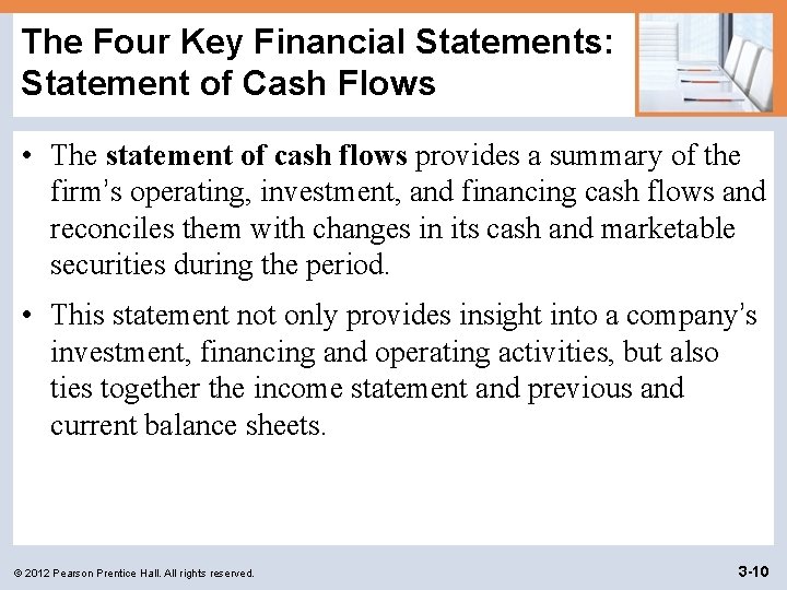 The Four Key Financial Statements: Statement of Cash Flows • The statement of cash