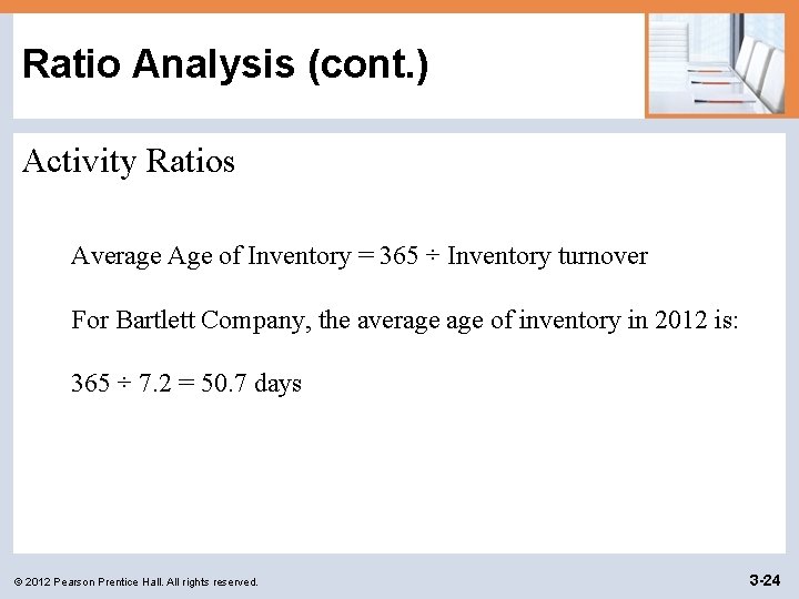 Ratio Analysis (cont. ) Activity Ratios Average Age of Inventory = 365 ÷ Inventory