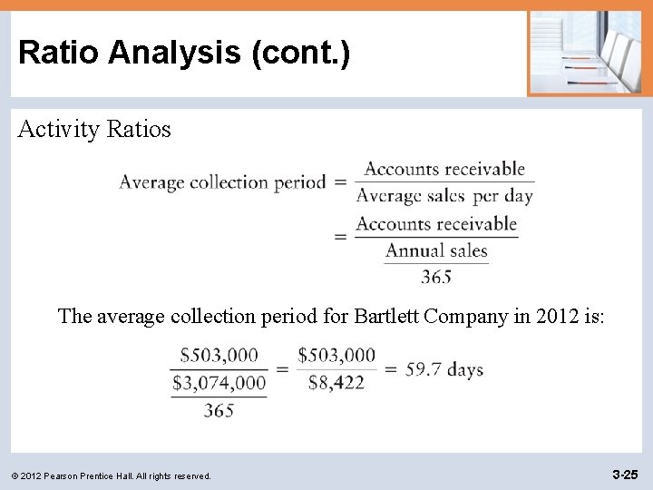 Ratio Analysis (cont. ) Activity Ratios The average collection period for Bartlett Company in