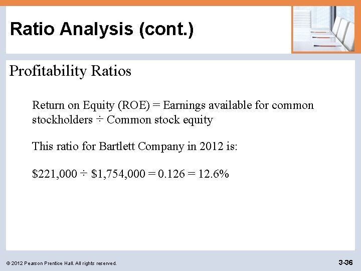 Ratio Analysis (cont. ) Profitability Ratios Return on Equity (ROE) = Earnings available for