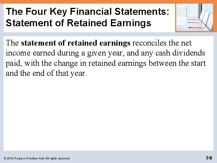 The Four Key Financial Statements: Statement of Retained Earnings The statement of retained earnings