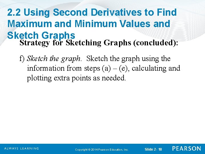 2. 2 Using Second Derivatives to Find Maximum and Minimum Values and Sketch Graphs