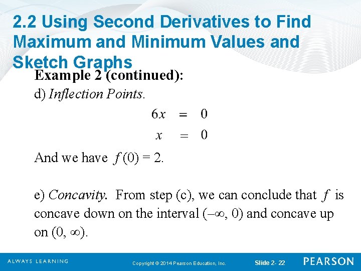 2. 2 Using Second Derivatives to Find Maximum and Minimum Values and Sketch Graphs