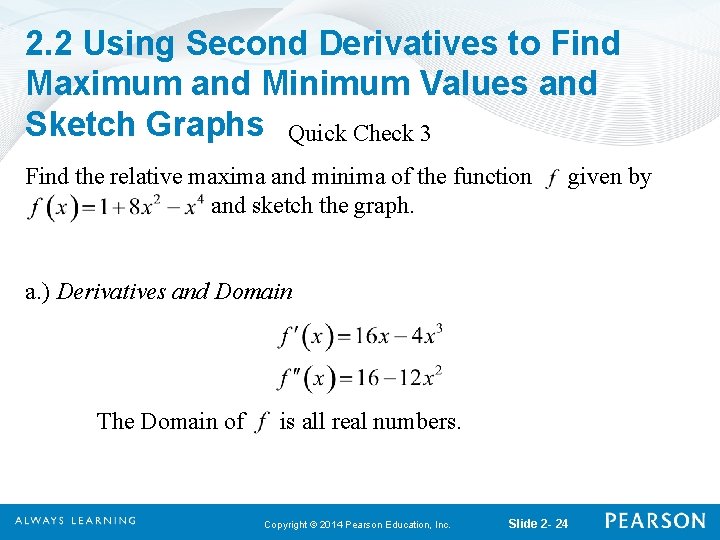 2. 2 Using Second Derivatives to Find Maximum and Minimum Values and Sketch Graphs