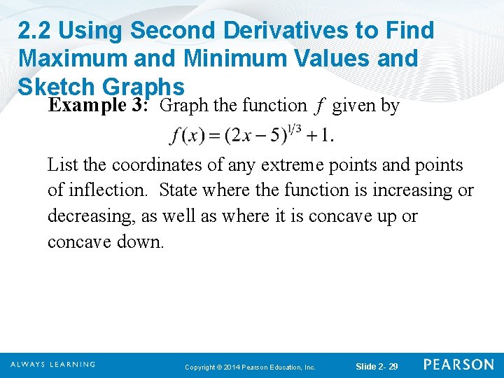 2. 2 Using Second Derivatives to Find Maximum and Minimum Values and Sketch Graphs