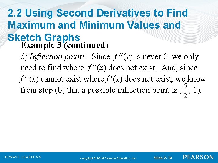 2. 2 Using Second Derivatives to Find Maximum and Minimum Values and Sketch Graphs