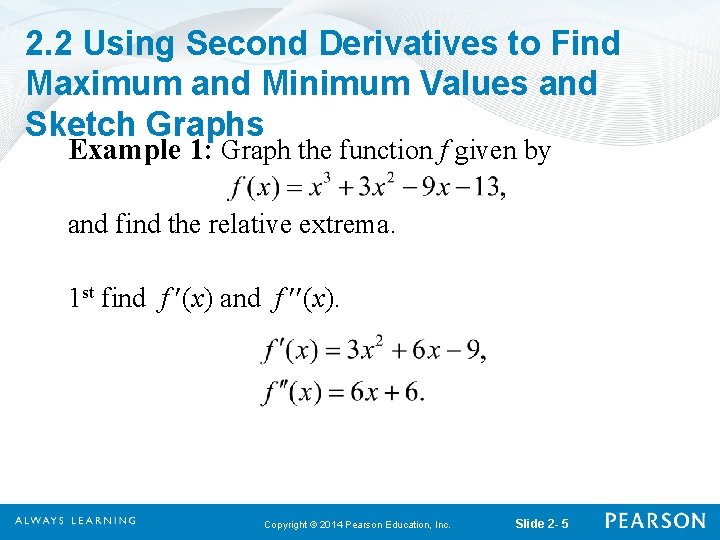 2. 2 Using Second Derivatives to Find Maximum and Minimum Values and Sketch Graphs