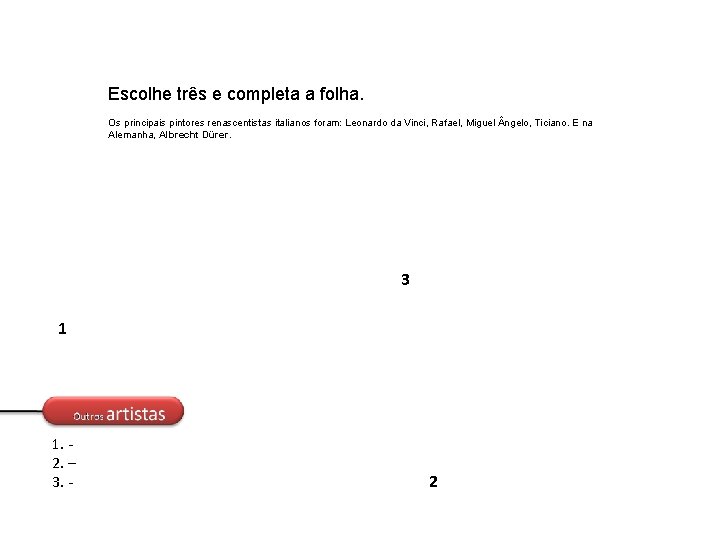 Escolhe três e completa a folha. Os principais pintores renascentistas italianos foram: Leonardo da