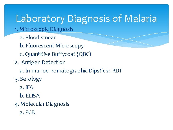 Laboratory Diagnosis of Malaria 1. Microscopic Diagnosis a. Blood smear b. Fluorescent Microscopy c.