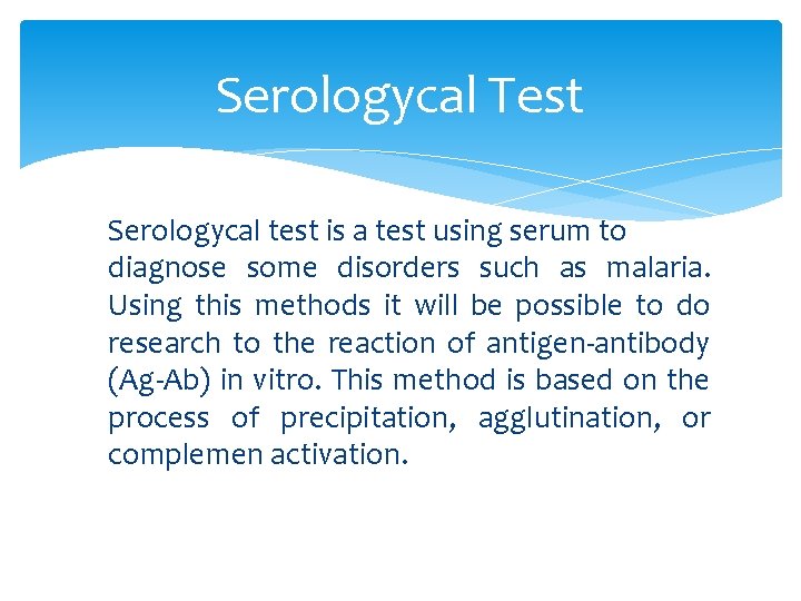 Serologycal Test Serologycal test is a test using serum to diagnose some disorders such