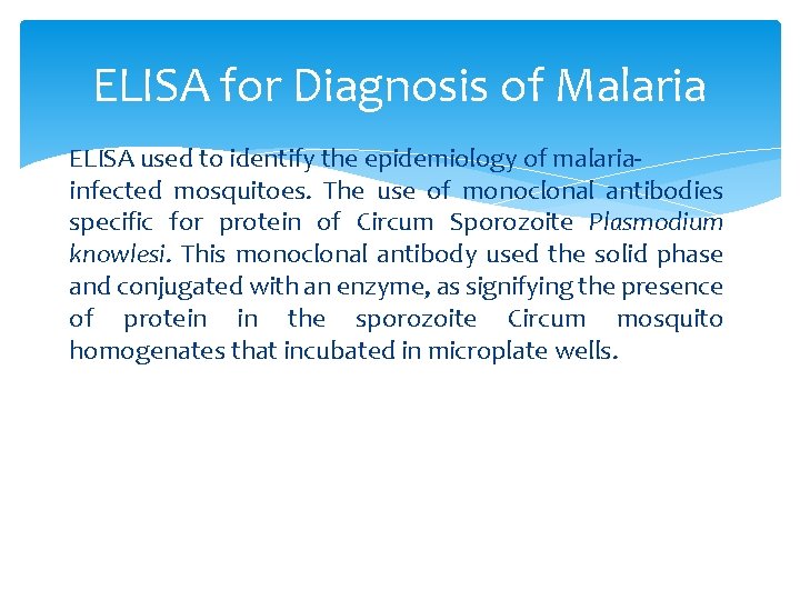 ELISA for Diagnosis of Malaria ELISA used to identify the epidemiology of malariainfected mosquitoes.