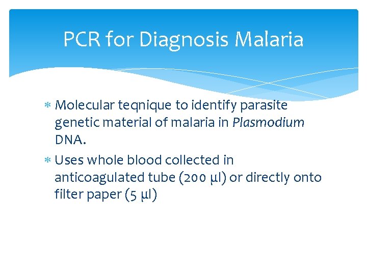 PCR for Diagnosis Malaria Molecular teqnique to identify parasite genetic material of malaria in