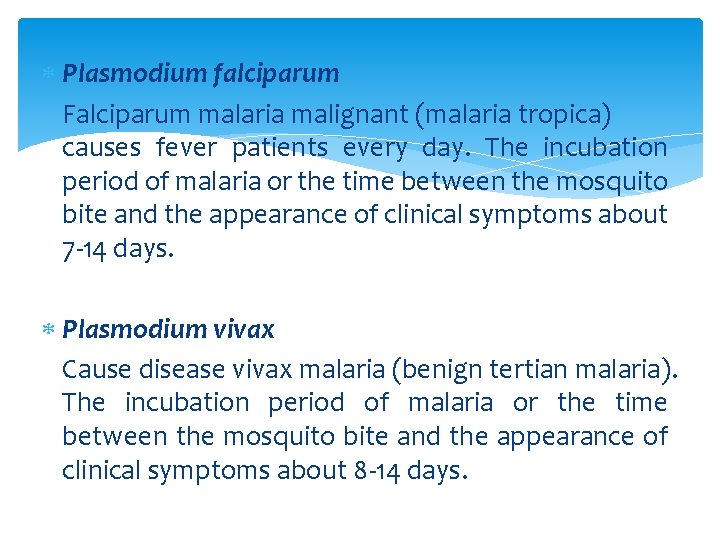  Plasmodium falciparum Falciparum malaria malignant (malaria tropica) causes fever patients every day. The