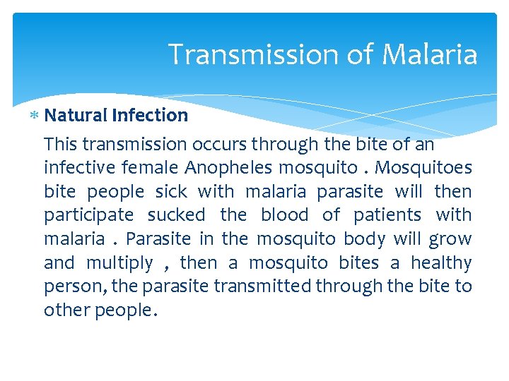 Transmission of Malaria Natural Infection This transmission occurs through the bite of an infective